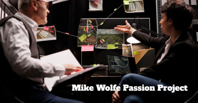 mike wolfe passion project